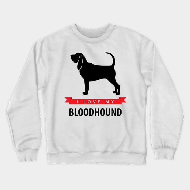 I Love My Bloodhound Crewneck Sweatshirt by millersye